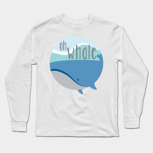 Oh Whale. Long Sleeve T-Shirt